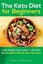 The Keto Diet for Beginners: Lose Weight Fast and for Life with the Ketogenic...
