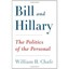 Bill and Hillary: The Politics of the Personal Chafe, William H.