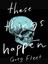These Things Happen by Greg Fleet.