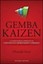 Gemba Kaizen: A Commonsense Approach to a Continuous Improvement Strategy by...