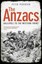 The Anzacs: From Gallipoli To The Western Front by Peter Pedersen.