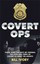 Covert Ops Those Were the Days My Friends; The Lives and Times ... 9781503592643