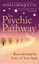 The Psychic Pathway: Reawakening the Voice of Your Soul by Sonia Choquette...