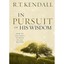 In Pursuit of His Wisdom: How to Get God's Opinion on A - Hardcover NEW R. T. Ke