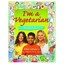 I'm a Vegetarian: Amazing Facts and Ideas for Healthy Vegetarians Schwartz, Elle