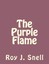 NEW The Purple Flame by Roy J. Snell
