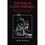 Theatre in Latin America: Religion, Politics and Culture from Cort+¼s to the 198