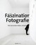 Faszination Fotografie (Buch) NEU