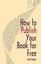 NEW How To Publish Your Book For Free by Sam Cudney BOOK (Paperback / softback)