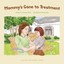 Mommy's Gone to Treatment by Denise D. Crosson.