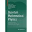 Quantum Mathematical Physics: A Bridge between Mathematics and Physics Finster,
