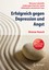 Erfolgreich gegen Depression und Angst, Dietmar Hansch