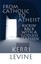 From Catholic to Atheist: Kickin' Back with a 'Godless Heathen' by Kerri Levine