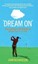 Dream On: One Hacker's Challenge to Break Par in a Year by John Richardson...