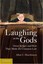 Laughing at the Gods: Great Judges and How They Made the Common Law by Allan...