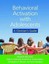Behavioral Activation with Adolescents A Clinician's Guide 9781462523986