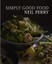 Simply Good Food by Neil Perry Hardback