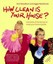 How Clean is Your House? by Aggie MacKenzie.