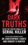 Dark Truths: Enter the Twisted World of the Serial Killer by Robert D....
