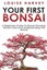 Your First Bonsai A Beginners Guide to Bonsai Growing, Bonsai C... 9781512355123