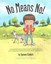 No Means No! Teaching Personal Boundaries, Consent; Empowering ... 9781925089226