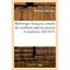 Rhetorique Francaise, Extraite Des Meilleurs Auteurs Anciens Et Modernes (Langue