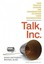 Talk, Inc.: How Trusted Leaders Use Conversation to Power Their Organizations.
