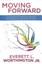 Moving Forward: Six Steps to Forgiving Yourself and Breaking Free from the Past