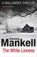 The White Lioness: Kurt Wallander (Kurt Wallander) by Henning Mankell.