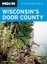 NEW Moon Wisconsin's Door County (Moon Handbooks) by Thomas Huhti