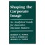 Shaping the Corporate Image: An Analytical Guide for Executive Decision Makers S