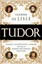 Tudor: Passion. Manipulation. Murder. the Story of England's Most Notorious...
