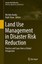 Land Use Management in Disaster Risk Reduction Disaster Risk Reduction