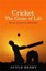Cricket: The Game of Life: Every reason to celebrate by Scyld Berry.