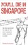 You'll Die in Singapore: The True Account of One of the Most Amazing Prison...