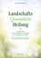 Landschafts-Quanten-Heilung und andere leicht erlernbare Methoden zur Heilu ...