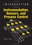 Introduction to Instrumentation, Sensors, and Process Control by William C. Dunn