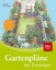 Gartenpläne für Einsteiger: Einfach nachmachen: Praxisbeispiele für kleine ...