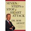 Seven Steps to Stop a Heart Attack Dr. Bob Arnot