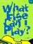 What Else Can I Play?,