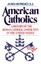 American Catholics: A History of the Roman Catholic Community in the United Stat