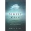 Simply Open: A Guide to Experiencing God in the Everyday Paul, Greg