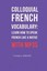 Colloquial French Vocabulary Learn How to Speak French Like a N... 9781503352506