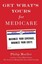 Get What's Yours for Medicare: Maximize Your Coverage, Minimize Your Costs by...