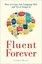 Fluent Forever How to Learn Any Language Fast and Never Forget it 9780385348119
