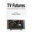TV Futures: Digital Television Policy in Australia - Paperback NEW Andrew T. Ken