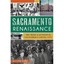 Sacramento Renaissance:: Art, Music and Activism in Cal - Paperback NEW William