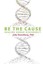 Be the Cause Healing Human Disconnect by Dr Judy Rosenberg 9781514793039