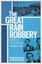 The Great Train Robbery: Crime of the Century: The Definitive Account by...