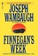 Finnegan's Week by Joseph Wambaugh.